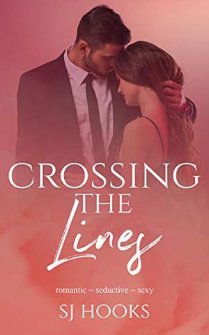 Crossing the Lines by S.J. Hooks