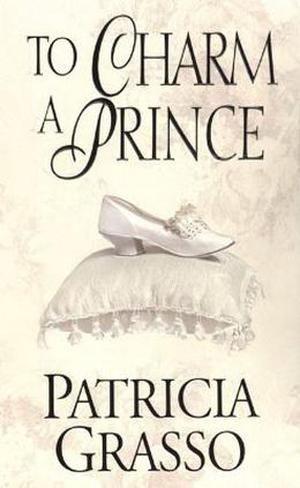 To Charm a Prince by Patricia Grasso