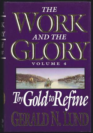 Thy Gold to Refine by Gerald N. Lund