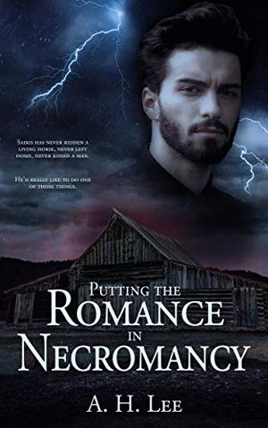 Putting the Romance in Necromancy by A.H. Lee