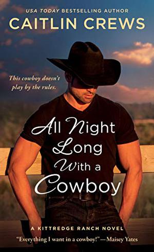 All Night Long with a Cowboy: A Kittredge Ranch Novel by Caitlin Crews