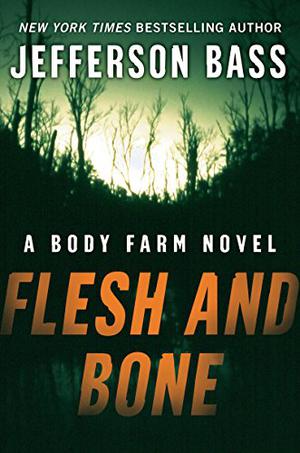 Flesh and Bone (Body Farm #2)