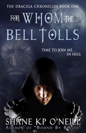 For Whom The Bell Tolls by Shane K.P. O'Neill
