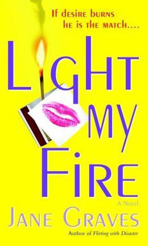 Light My Fire by Jane Graves