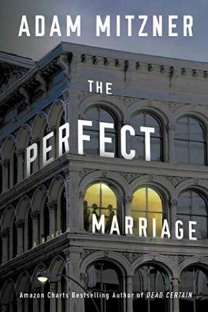 The Perfect Marriage by Adam Mitzner
