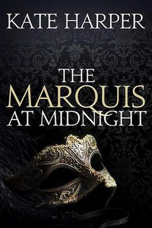 The Marquis At Midnight (Midnight Masquerade #1)