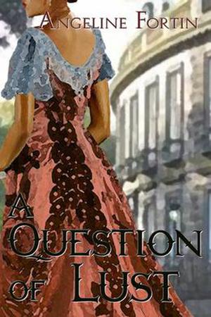 A Question of Lust by Angeline Fortin