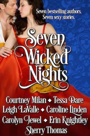 Seven Wicked Nights by Courtney Milan, Tessa Dare, Leigh LaValle, Caroline Linden, Carolyn Jewel, Erin Knightley, Sherry Thomas
