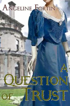 A Question of Trust by Angeline Fortin, Celine Cody