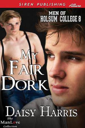 My Fair Dork (Men of Holsum College #8)