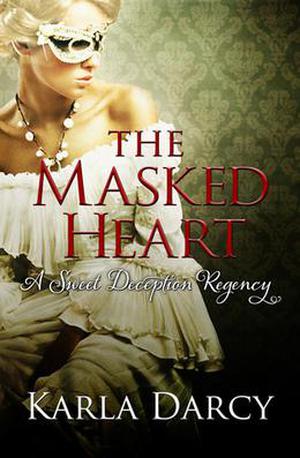 The Masked Heart (Sweet Deception Regency #2)