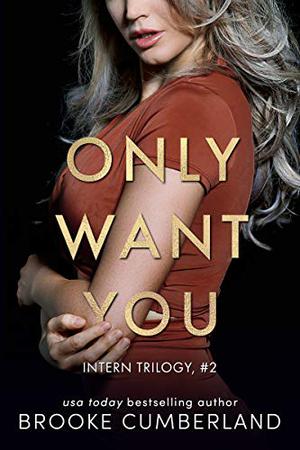 Only Want You by Brooke Cumberland