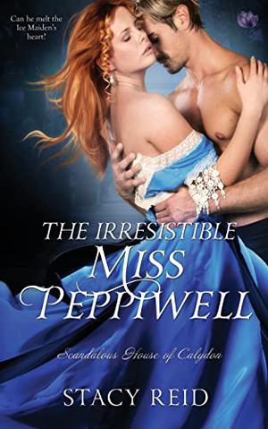 The Irresistible Miss Peppiwell (Scandalous House of Calydon #2)