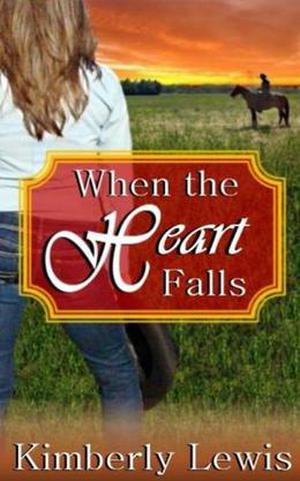 When the Heart Falls by Kimberly Lewis