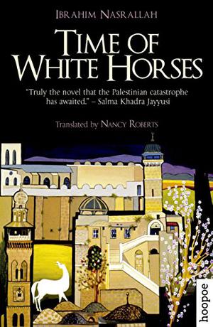 Time of White Horses (الملهاة الفلسطينية #2)