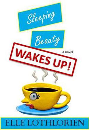 Sleeping Beauty WAKES UP! by Elle Lothlorien