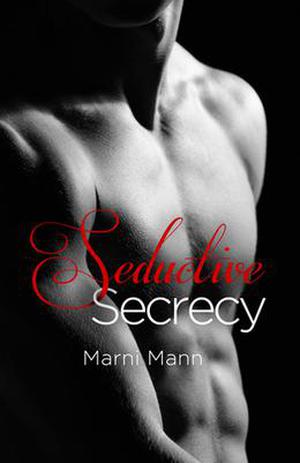 Seductive Secrecy by Marni Mann