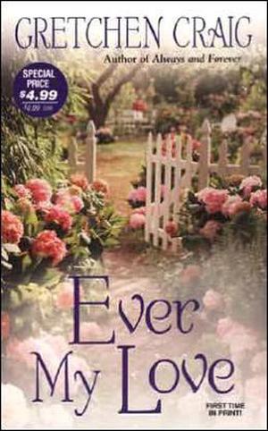 Ever My Love by Gretchen Craig