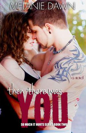 Then There Was You (So Much It Hurts #2)