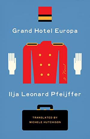 Grand Hotel Europa by Ilja Leonard Pfeijffer