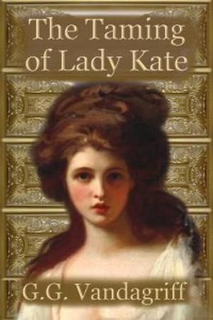 The Taming of Lady Kate (Six Rogues and Their Ladies #2)