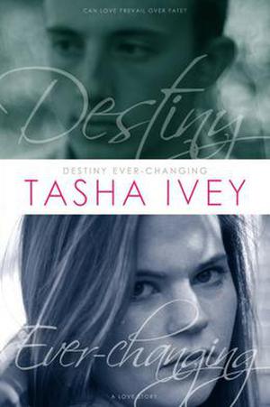 Destiny Ever-Changing by Tasha Ivey