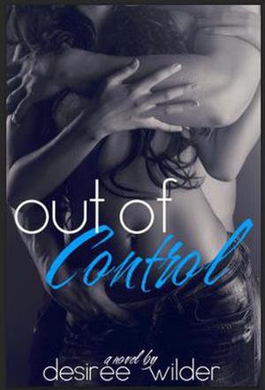 Out of Control by Desiree Wilder