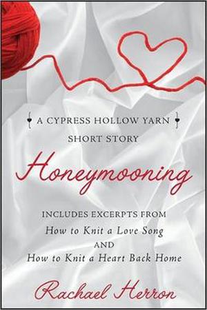 Honeymooning: A Cypress Hollow Yarn Short Story with Bonus Material (Cypress Hollow Yarn #1.5)