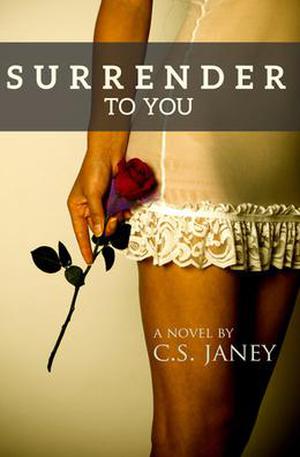 Surrender to You by C.S. Janey