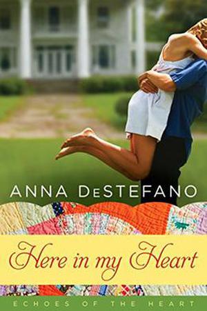 Here in My Heart: A Novella by Anna DeStefano