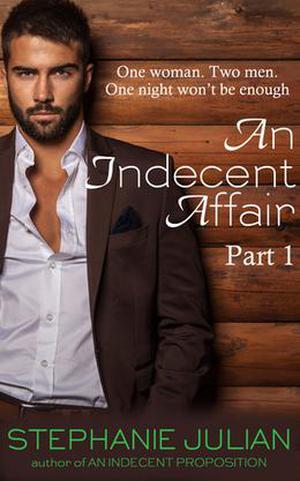An Indecent Affair Part I (An Indecent Affair #1)
