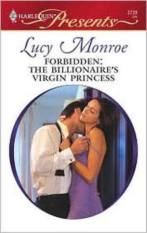 Forbidden: The Billionaire's Virgin Princess by Lucy Monroe