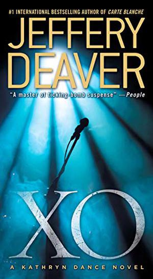 XO: A Kathryn Dance Novel by Jeffery Deaver