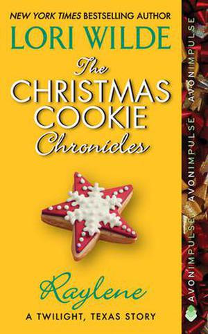 The Christmas Cookie Chronicles: Raylene (The Christmas Cookie Chronicles #2)