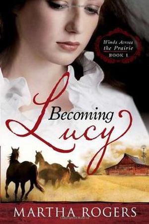 Becoming Lucy (Winds Across the Prairie #1)