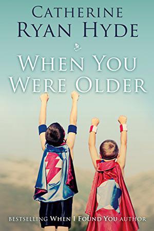 When You Were Older by Catherine Ryan Hyde
