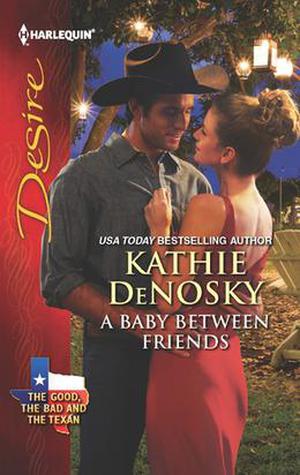 A Baby Between Friends (The Good, The Bad, and The Texan #2)