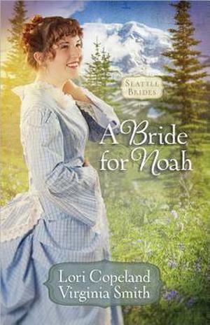A Bride for Noah by Lori Copeland, Virginia Smith