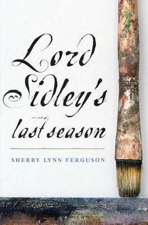 Lord Sidley's Last Season by Sherry Lynn Ferguson