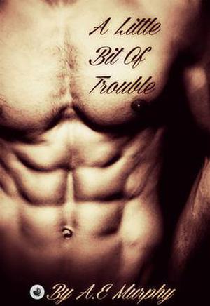 A Little Bit of Trouble (Little Bits #3)