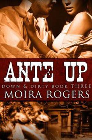 Ante Up (Down & Dirty #3)