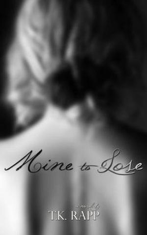 Mine to Lose by T.K. Rapp
