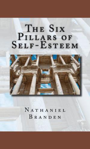 Six Pillars of Self-Esteem by Nathaniel Branden