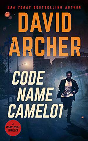 Code Name Camelot (Noah Wolf #1)