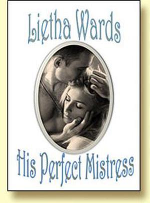 His Perfect Mistress by Lietha Wards