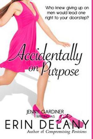 Accidentally on Purpose by Jenny Gardiner, Erin Delaney