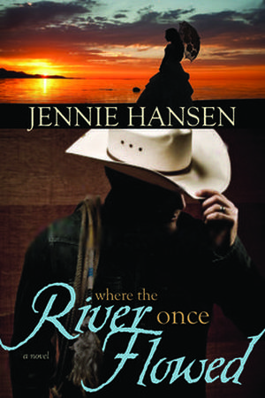 Where the River Once Flowed by Jennie Hansen