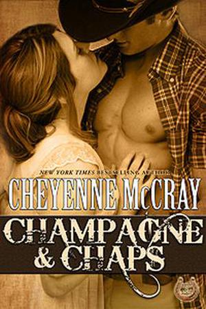 Champagne & Chaps by Cheyenne McCray