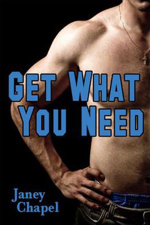 Get What You Need by Janey Chapel