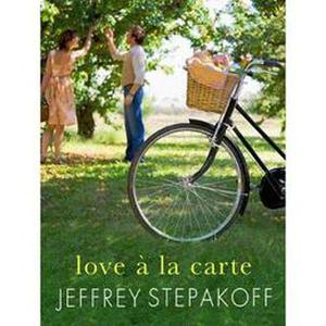Love a la Carte  (prequel to "the orchard") by Jeffrey Stepakoff